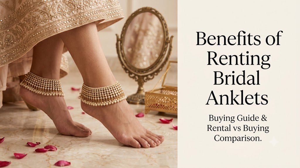 Benefits of Renting Bridal Anklets, Buying Guide & Rental vs Buying Comparison watermarked img 14504510943856177916